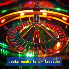 social media forum facecast